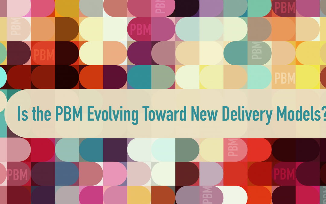 Community Pharmacy: Is the PBM Evolving Toward New Delivery Models? What Does this Mean for the Industry?